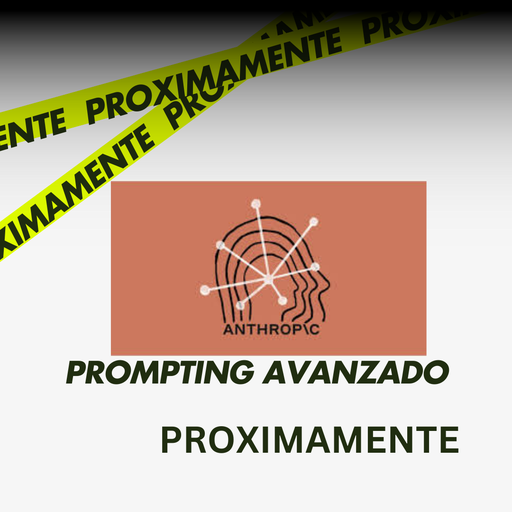 Prompting Avanzado con Claude: Estrategias para Modelos de Alta Precisión (Proximamente) 